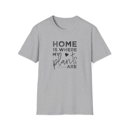 Funny Plant Lady Unisex T-Shirt - Home is Wherever My Plants Are. Gardening shirt