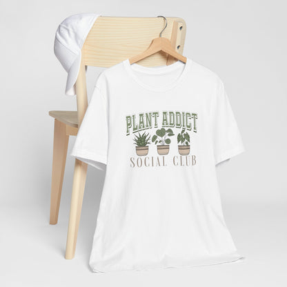 Plant Addict Social Club Unisex Tee - House Plant Lover Gift and gardening shirt for gardener