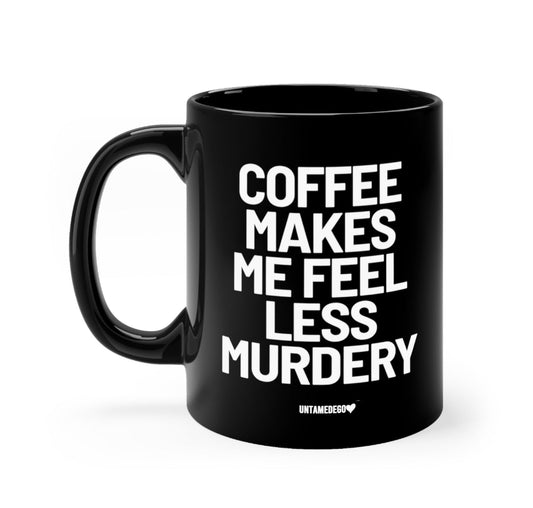 Coffee Makes Me Feel Less Murdery Mug – Mugs