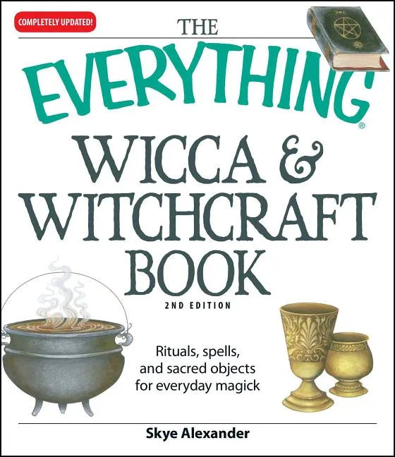The Everything Wicca and Witchcraft Book – Rituals, Spells & Sacred Objects