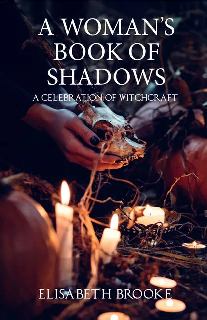 A Woman's Book of Shadows – A Celebration of Witchcraft by Elisabeth Brooke – Books