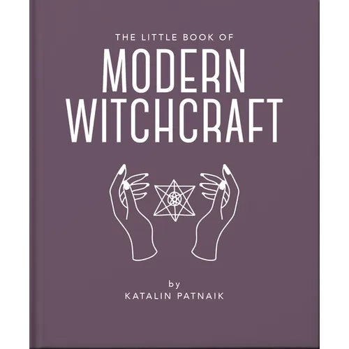 The Little Book of Modern Witchcraft – Introduction to Beliefs & Practice