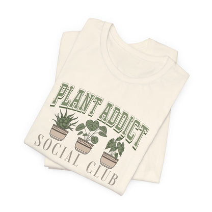 Plant Addict Social Club Unisex Tee - House Plant Lover Gift and gardening shirt for gardener