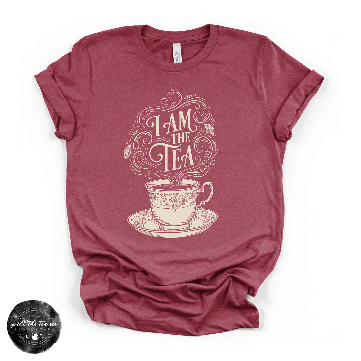 I Am the Tea Tee | Funny Sassy Graphic T-Shirt