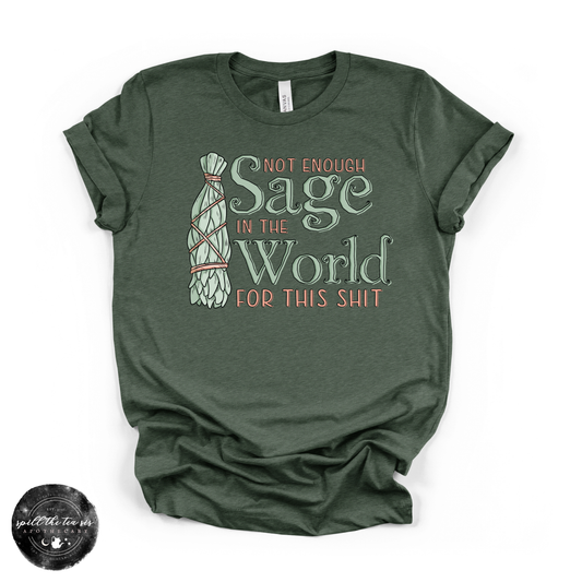 Not Enough Sage In The World Tee | Funny Spiritual Graphic T-Shirt – Pine