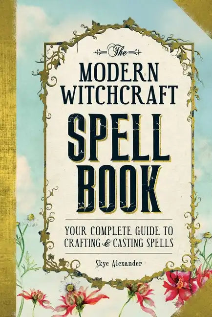 The Modern Witchcraft Spell Book – Complete Guide to Crafting & Casting Spells