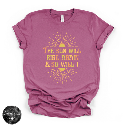 The Sun Will Rise Again and So Will I Tee | Inspirational Graphic T-Shirt – Heather Magenta