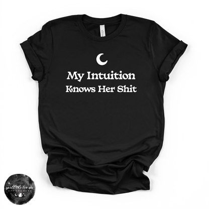 My Intuition Knows Her Sh*t Tee  (WHITE DESIGN)| Funny Witchy Graphic T-Shirt