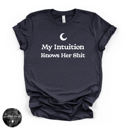My Intuition Knows Her Sh*t Tee | Funny Witchy Graphic T-Shirt –