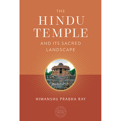 The Hindu Temple and Its Sacred Landscape – Hardcover+Jacket