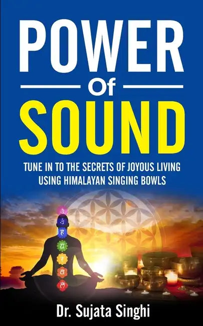 Power of Sound – Tune into Joyous Living with Himalayan Singing Bowls