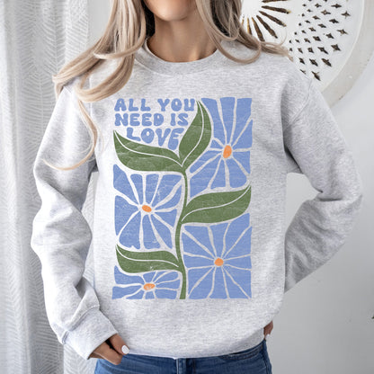 "All You Need Is Love" - Sweatshirt