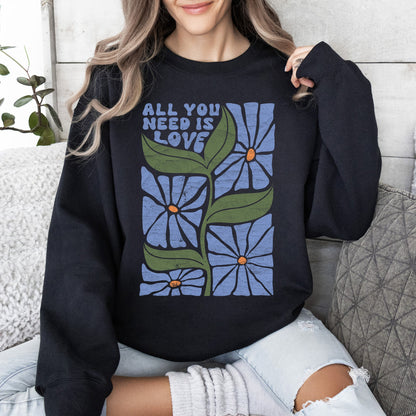 "All You Need Is Love" - Sweatshirt