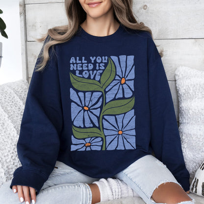 "All You Need Is Love" - Sweatshirt