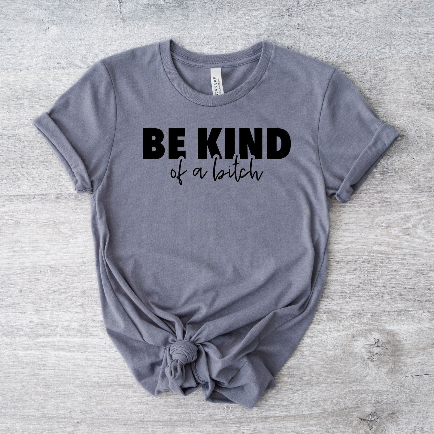 BE KIND of a bitch  - T-Shirt