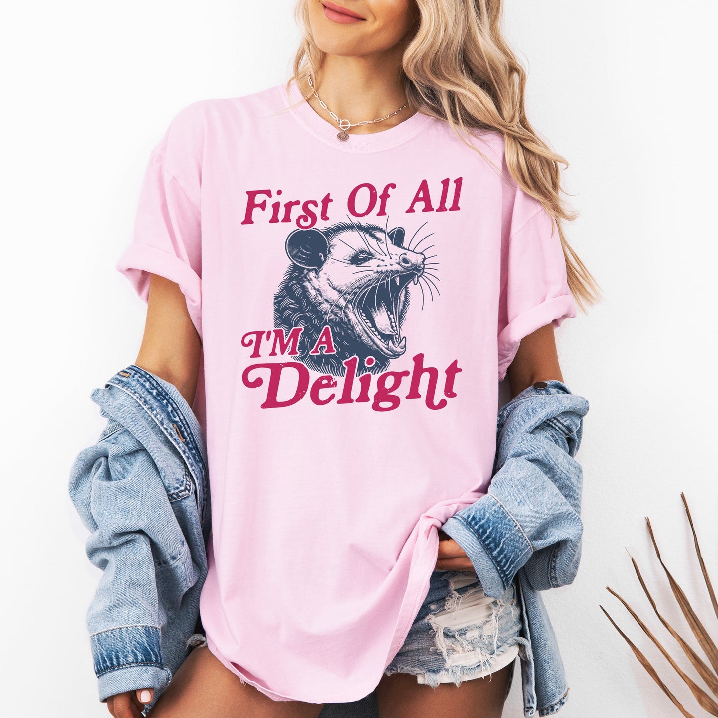 First Of All I'm A Delight, Possum - Comfort Colors T-Shirt