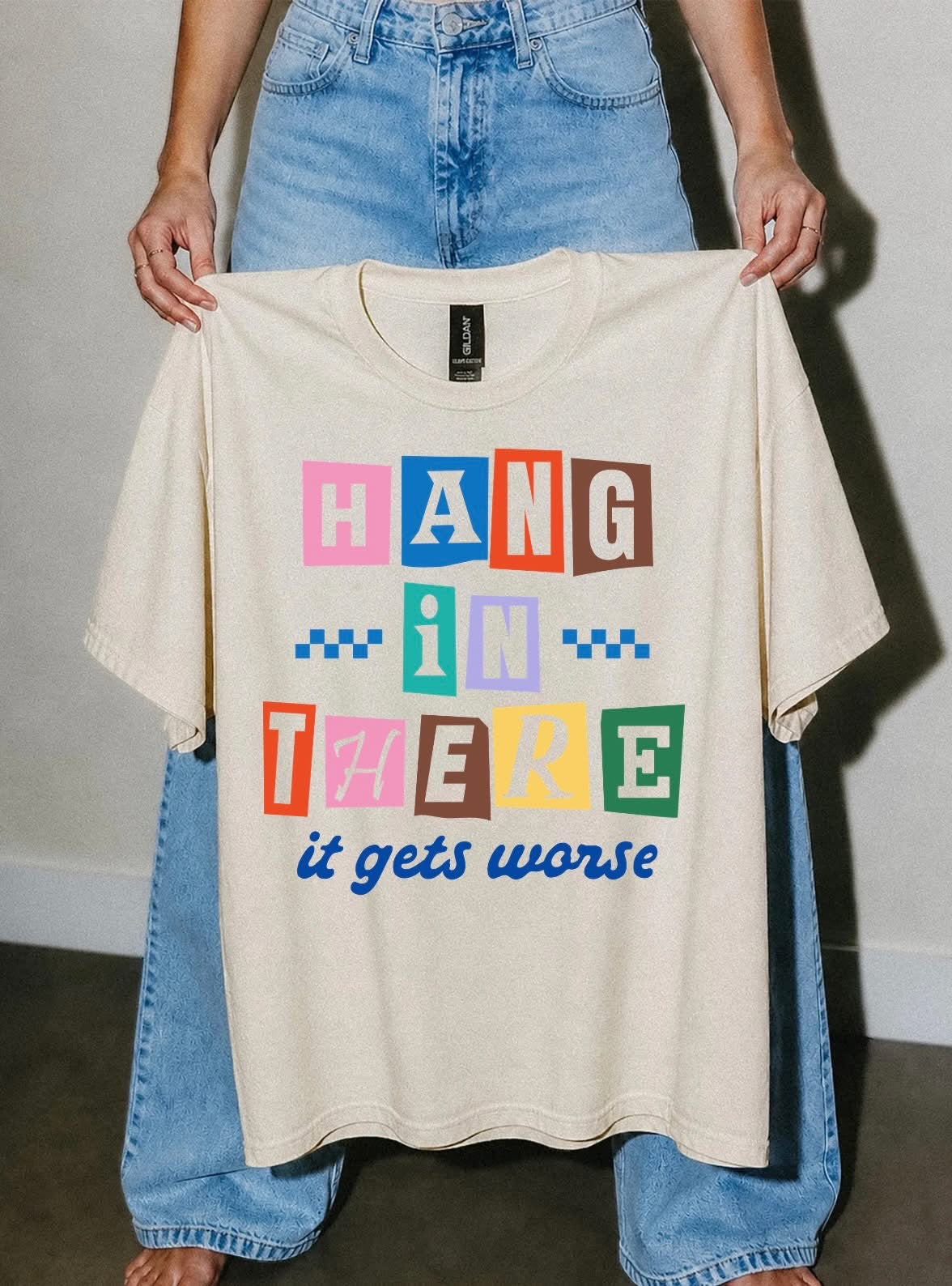 Hang In There It Gets Worse Funny Graphic Tee