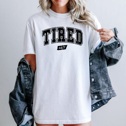 Tired 24/7, Motivational, Funny, Mom Life, Anxiety, Mother's Day Tshirt Comfort Colors T-Shirt – White T-Shirt