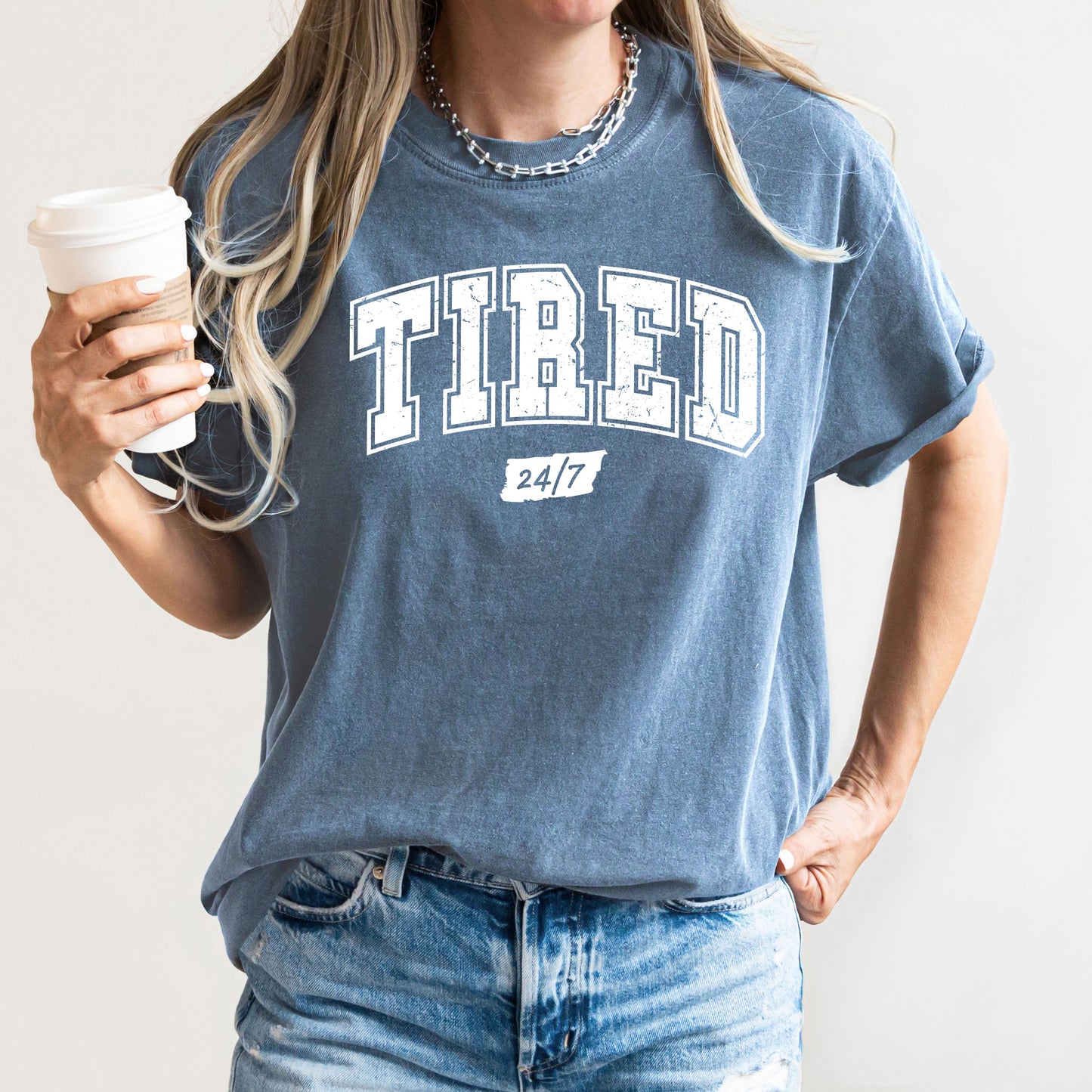 Tired 24/7, Motivational, Funny, Mom Life, Anxiety, Mother's Day Tshirt Comfort Colors T-Shirt – Blue Jean T-Shirt