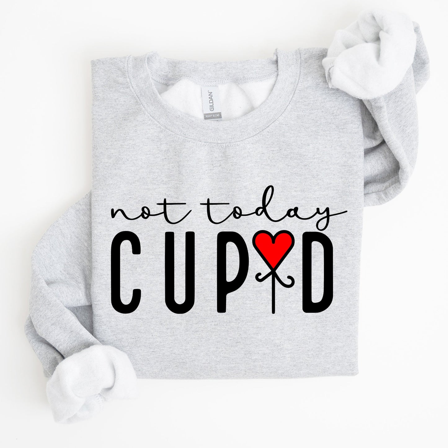 Not Today Cupid, Valentine's Day, Heart Sweatshirt
