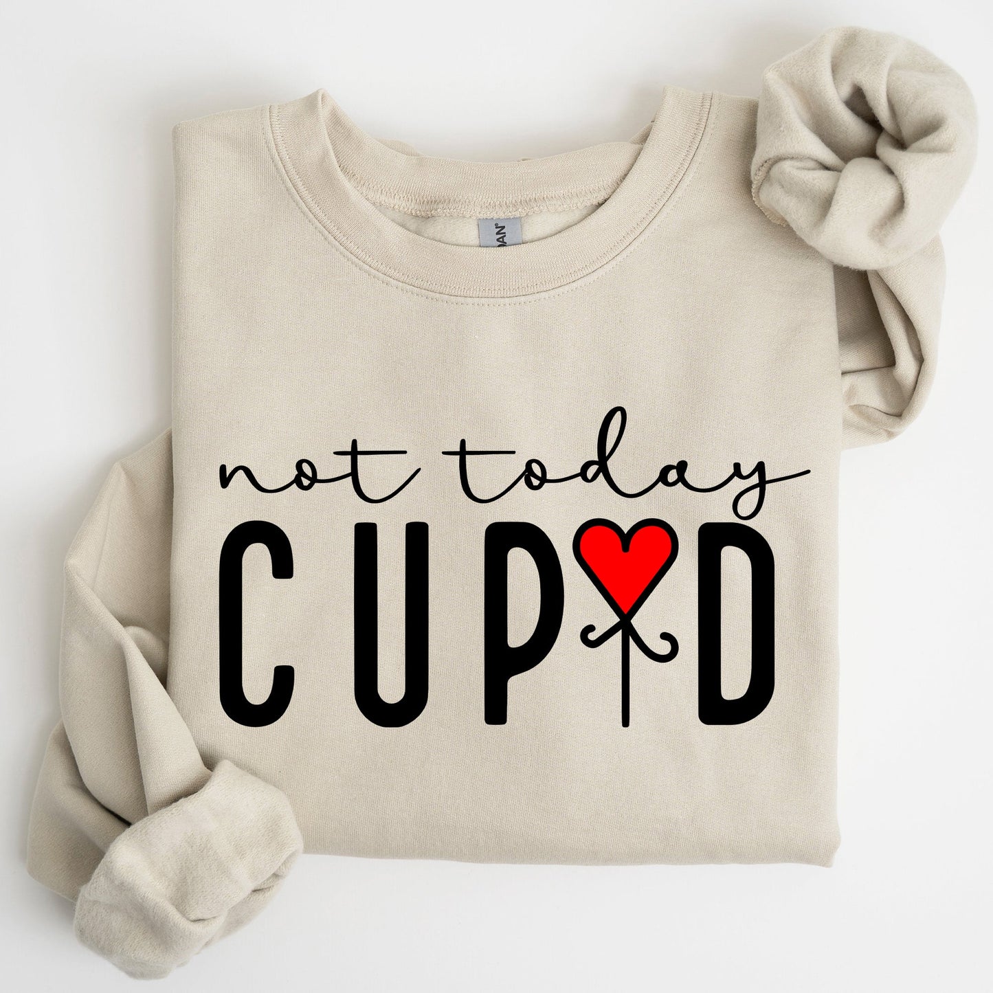 Not Today Cupid, Valentine's Day, Heart Sweatshirt