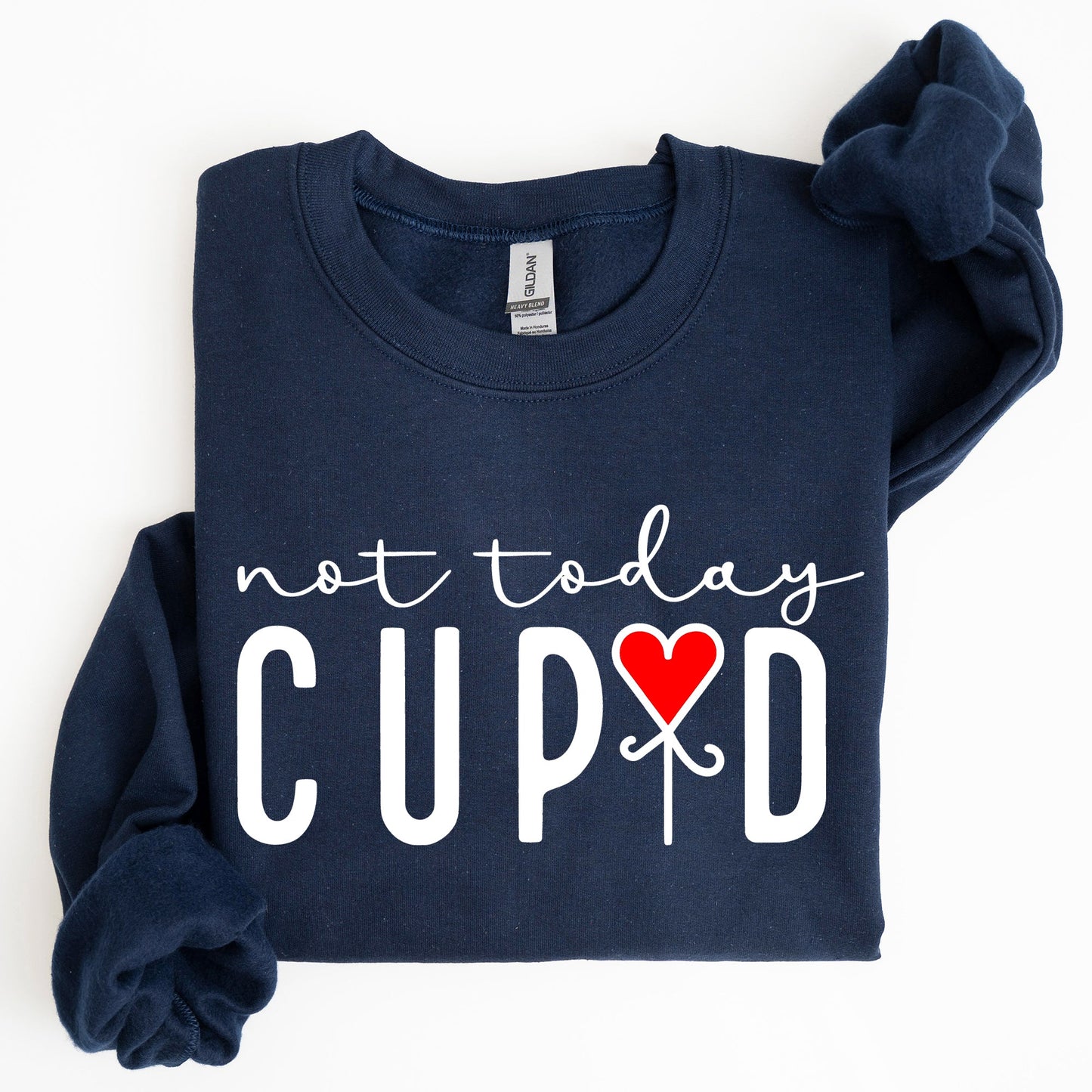 Not Today Cupid, Valentine's Day, Heart Sweatshirt