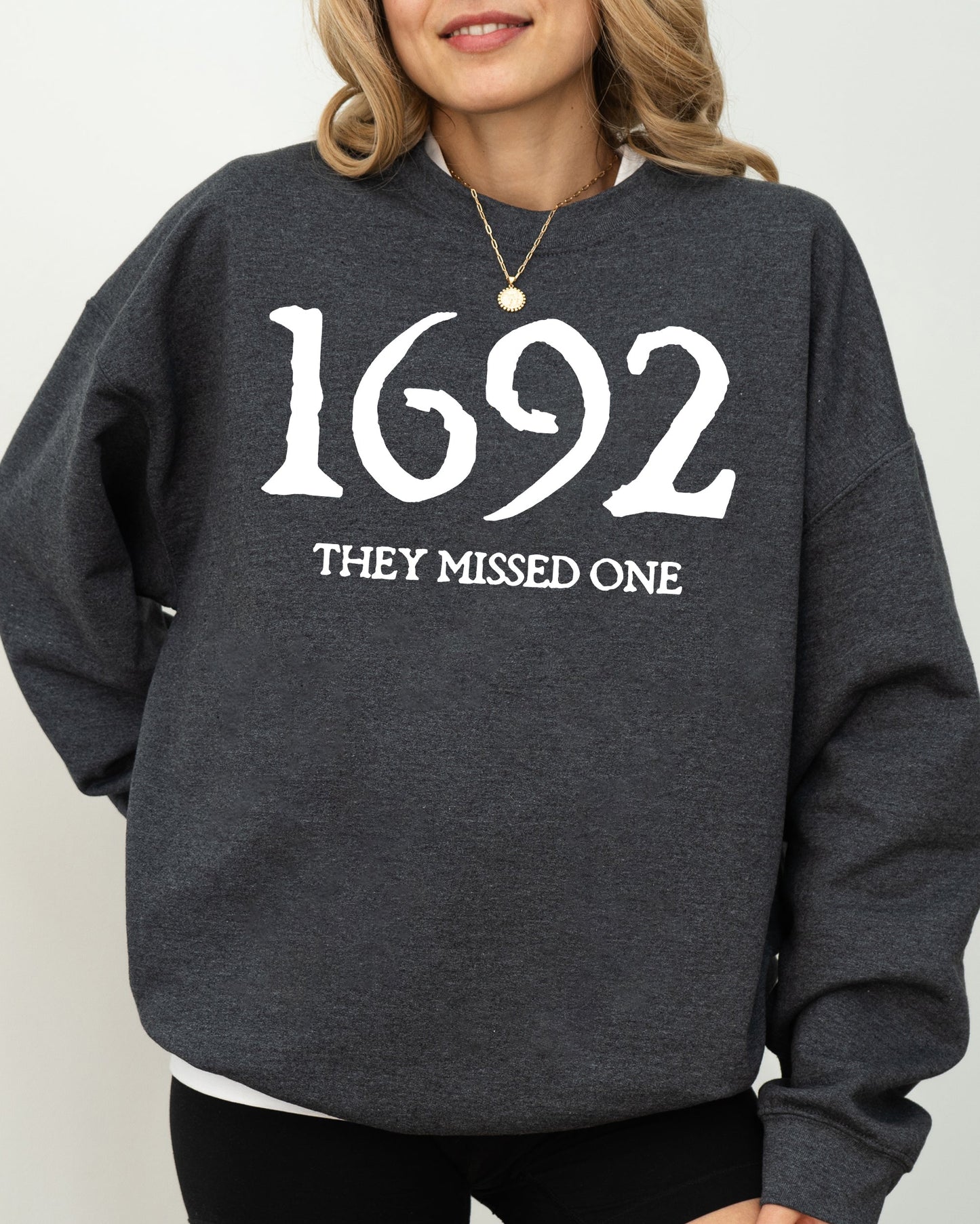 1692 They Missed One Sweatshirt – Witchy Halloween Graphic Pullover