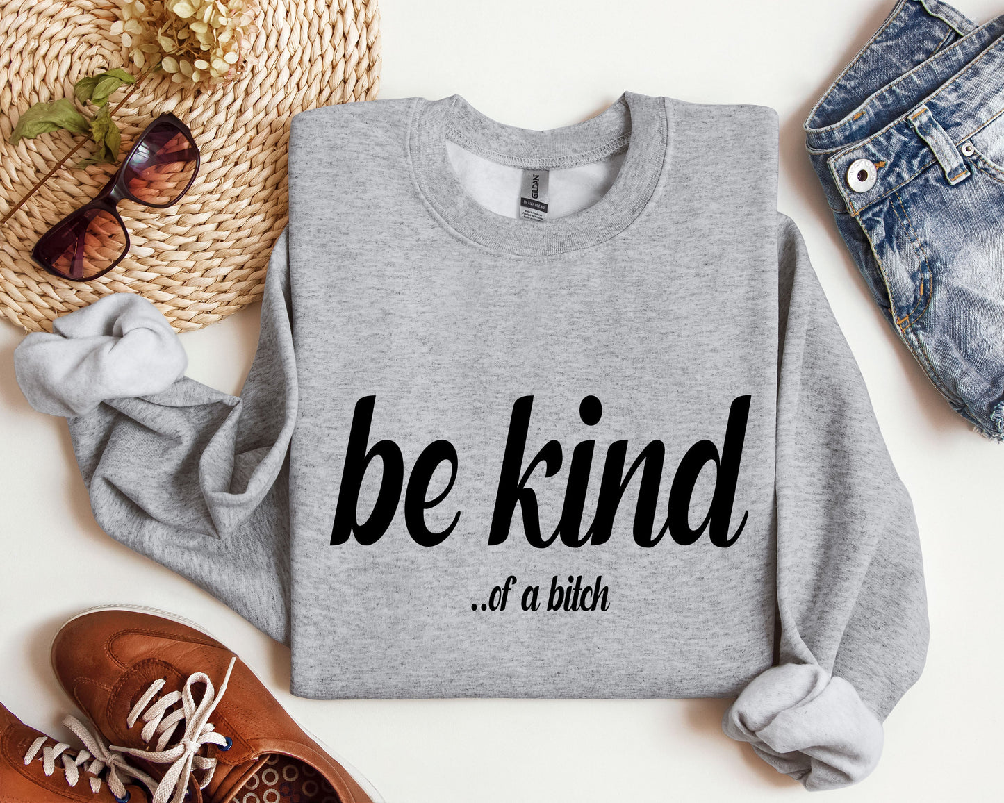 "Be Kind...of a bitch" - Sweatshirt