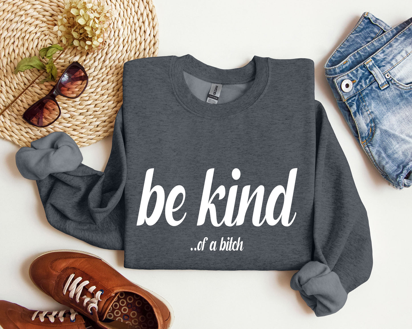 "Be Kind...of a bitch" - Sweatshirt