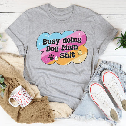 Busy Doing Dog Mom S-it Tee – Athletic Heather