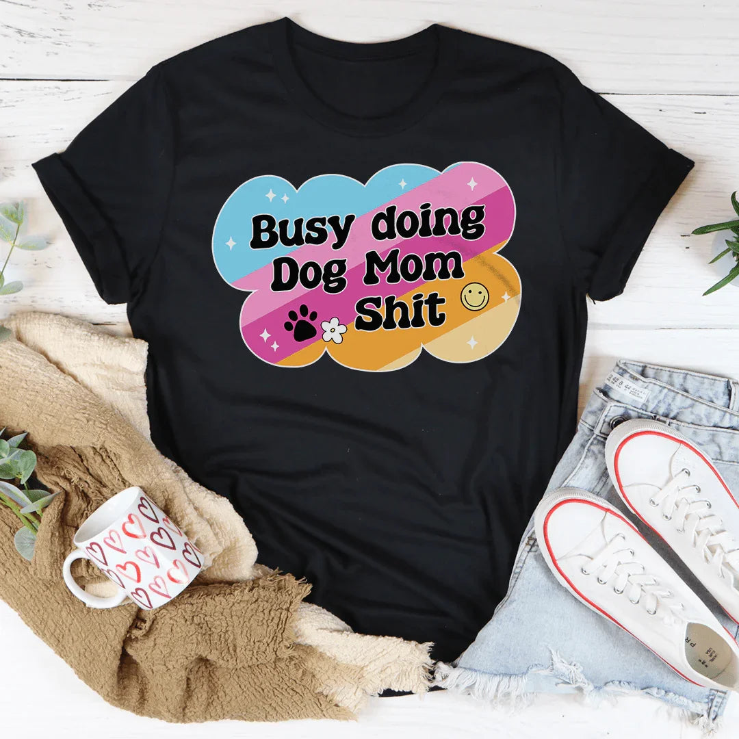 Busy Doing Dog Mom S-it Tee – Black Heather