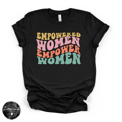 Empowered Women Empower Women Tee | Feminist Empowerment Graphic T-Shirt