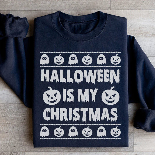 Halloween Is My Christmas - Sweatshirt