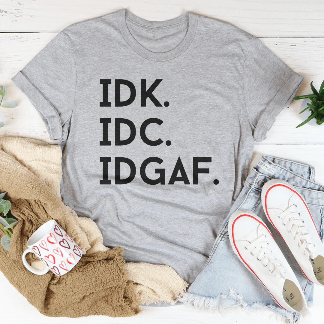 IDK IDC IDGAF Tee - Funny Graphic Shirt – Athletic Heather