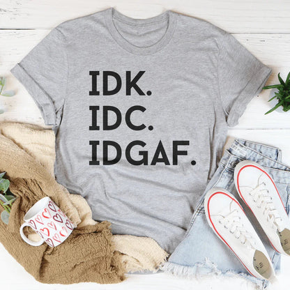 IDK IDC IDGAF Tee - Funny Graphic Shirt – Athletic Heather