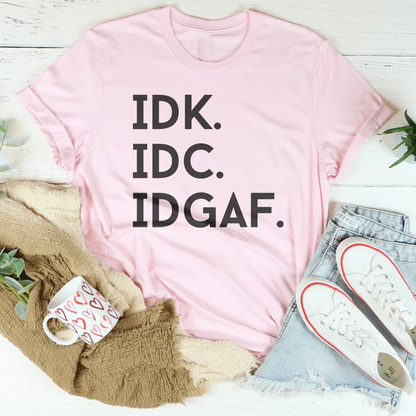 IDK IDC IDGAF Tee - Funny Graphic Shirt – Pink