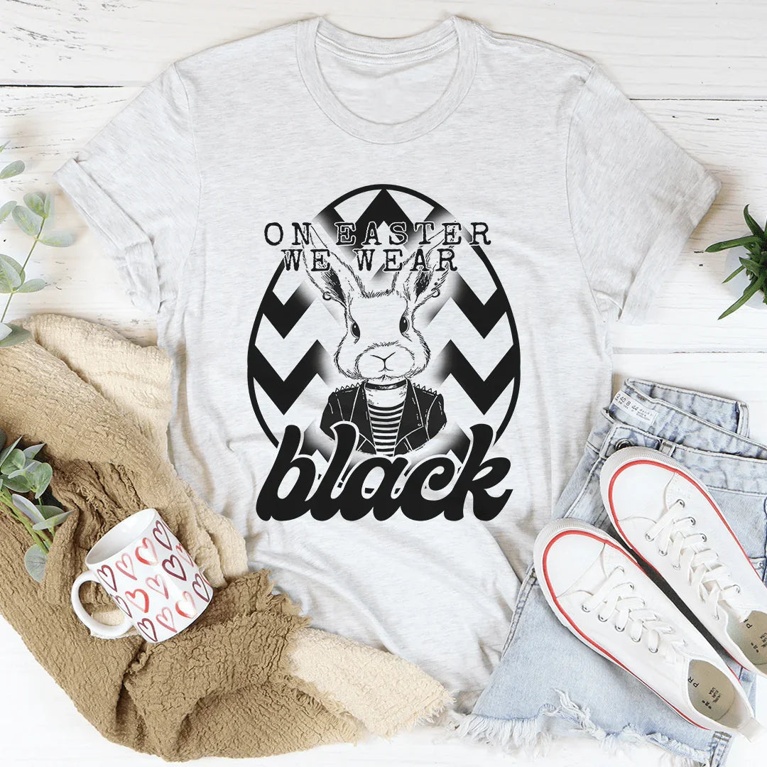 On Easter We Wear Black Tee - Funny Easter Shirt for Women – Ash Women's Graphic T-Shirts